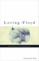 Loving Floyd: A Quest to Find God in the Midst of Unimaginable Pain... 0994194196 Book Cover