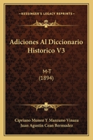 Adiciones Al Diccionario Historico V3: M-T (1894) 1168122163 Book Cover