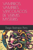 VAMPIROS, VAMPIRES, VRYCOLACOS DE VERMIS MYSTERIIS (Spanish Edition) B0F4DKGT4V Book Cover