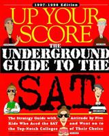 Up Your Score: The Underground Guide to the SAT, 2007-2008 Edition (Up Your Score) 0761186158 Book Cover