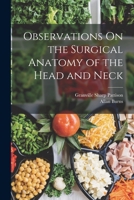 Observations On the Surgical Anatomy of the Head and Neck 1017641811 Book Cover