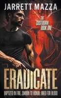 Eradicate: An Action-Adventure Thriller Series (The Custodian) 1685495427 Book Cover