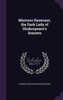 Mistress Davenant, the Dark Lady of Shakespeare's Sonnets B0BM8DC6L8 Book Cover