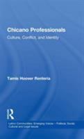 Chicano Professionals: Culture Conflict and Identity (Latino Communities: Emerging Voices (Garland Publishing)) 0815330936 Book Cover