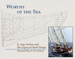 Worthy of the Sea: K. Aage Nielsen and His Legacy of Yacht Design 0884482812 Book Cover