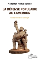La défense populaire au Cameroun: Comprendre un concept (Harmattan Cameroun) (French Edition) 2343214433 Book Cover