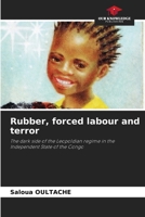 Rubber, forced labour and terror 6209913903 Book Cover