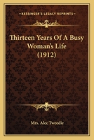 Thirteen Years of a busy Woman�s Life 1014914175 Book Cover