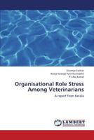 Organisational Role Stress Among Veterinarians: A report from Kerala 365936830X Book Cover