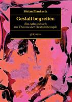 Gestalt begreifen: Ein Arbeitsbuch zur Theorie der Gestalttherapie 375283899X Book Cover