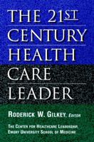 The 21st Century Health Care Leader 0787941573 Book Cover