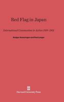 Red Flag in Japan: International Communism in Action 1919-1951 0674335597 Book Cover