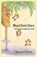 Wood Duck Diary: Tanka Poems in English and French 1734680288 Book Cover