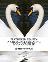 Feathered Beauty: An Adult Grayscale Coloring Book 1975875516 Book Cover