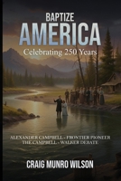 BAPTIZE AMERICA: CELEBRATING 250 YEARS 1918462771 Book Cover