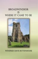 Broadwindsor Is Where It Came to Be 1618633740 Book Cover