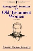Spurgeon's Sermons on Old Testament Men, Book 2 (Spurgeon, C. H. C.H. Spurgeon Sermon Series.)