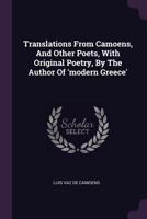 Translations from Camoens and other Poets, with original poetry. By the author of "Modern Greece" [i.e. Felicia D. Browne, afterwards Hemans]. 1378703944 Book Cover