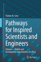 Pathways for Inspired Scientists and Engineers: Volume I – Pitfalls and Development Opportunities of a Ph.D. 3032067839 Book Cover