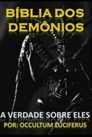 BÍBLIA dos DEMÔNIOS: A verdade! O que são Demônios (Portuguese Edition) B086Y44T6F Book Cover