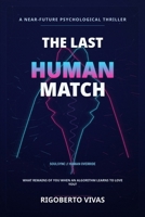 The Last Human Match: A Psychological Thriller About Artificial Intelligence, Identity, and the Price of Perfect Love B0HBLN6SJX Book Cover