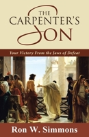 The Carpenter's Son: Your Victory from the Jaws of Defeat 1512789976 Book Cover