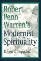 Robert Penn Warren's Modernist Spirituality 0826209963 Book Cover