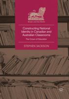 Constructing National Identity in Canadian and Australian Classrooms: The Crown of Education 3030077616 Book Cover