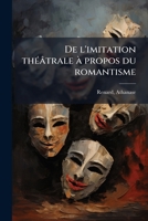 De l'imitation théâtrale à propos du romantisme: poétique du théâtre 2329022573 Book Cover
