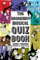 The Broadway Musical Quiz Book 1423492757 Book Cover