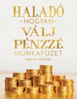 HALADÓ HOGYAN VÁLJ PÉNZZÉ MUNKAFÜZET (Advanced Money Hungarian) 1634933060 Book Cover