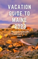 VACATION GUIDE TO MAINE 2023: “The complete insider guide to exploring the best of Maine” (Discovery Diaries) B0CHLH8RMH Book Cover