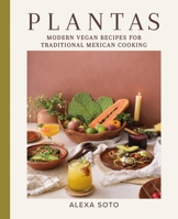 Plantas: Modern Vegan Recipes for Traditional Mexican Cooking 0316495107 Book Cover