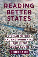 Reading Better States: Utopian Method and Environmental Harm in the Global South 153151264X Book Cover