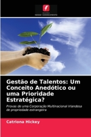 Gestão de Talentos: Um Conceito Anedótico ou uma Prioridade Estratégica?: Provas de uma Corporação Multinacional Irlandesa de propriedade estrangeira 6203191256 Book Cover