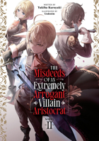 The Misdeeds of an Extremely Arrogant Villain Aristocrat (Light Novel) Vol. 2 B0FHVGKYZ5 Book Cover