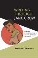 Writing Through Jane Crow: Race and Gender Politics in African American Literature 0813935938 Book Cover
