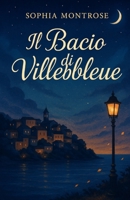 Il Bacio di Villebleue (Italian Edition) B0FP2HQXQ8 Book Cover