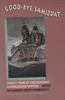 Good-Bye Samizdat : Twenty Years of Czechoslovak Underground Writing 0810110350 Book Cover