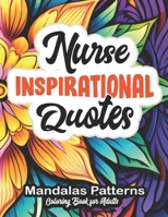 Nurse's Coloring Book of Inspiration: Beautiful Patterns & Heartfelt Quotes B0CLDFQ7RW Book Cover