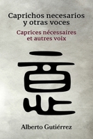 Caprichos necesarios y otras voces: Caprices nécessaires et autres voix (Spanish Edition) B0CM3783DY Book Cover