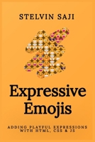 Expressive Emojis: Adding Playful Expressions with HTML, CSS & JS 9334059877 Book Cover