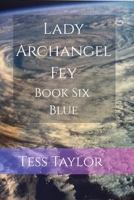 Lady Archangel Fey: Book Six Blue B0H4D5TKLD Book Cover