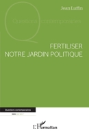 Fertiliser notre jardin politique (Questions Contemporaines) (French Edition) 2140303482 Book Cover