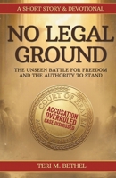 No Legal Ground: The Unseen Battle for Freedom—and the Authority to Stand B0H1WV16B5 Book Cover