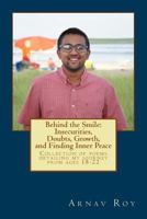 Behind the Smile: Insecurities, Doubts, Growth, and Finding Inner Peace: Collection of Poems Detailing Experiences I Went Through from Ages 18-22 and My Thoughts Through the Journey. 197935474X Book Cover