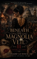 Beneath the Magnolia Veil III: Empire of Ashes (A Historical Saga of Power Series) B0H2Q4F9MR Book Cover