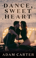 Dance, Sweet Heart B0851LXLXK Book Cover
