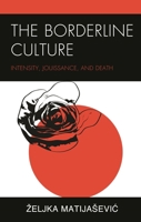 The Borderline Culture: Intensity, Jouissance, and Death 1793615594 Book Cover