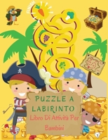 Puzzle a Labirinto Libro Di Attivit� Per Bambini: Libro labirinto per ragazzi e ragazze di tutte le et�. Libro ideale di attivit� e giochi di labirinto per ragazzi e ragazze con divertenti puzzle di l 1006860053 Book Cover